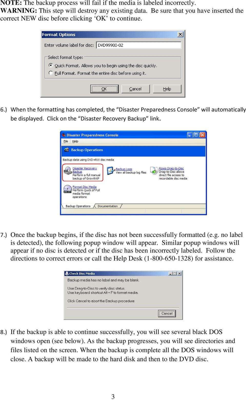Click on the Disaster Recovery Backup link. 7.) Once the backup begins, if the disc has not been successfully formatted (e.g. no label is detected), the following popup window will appear.