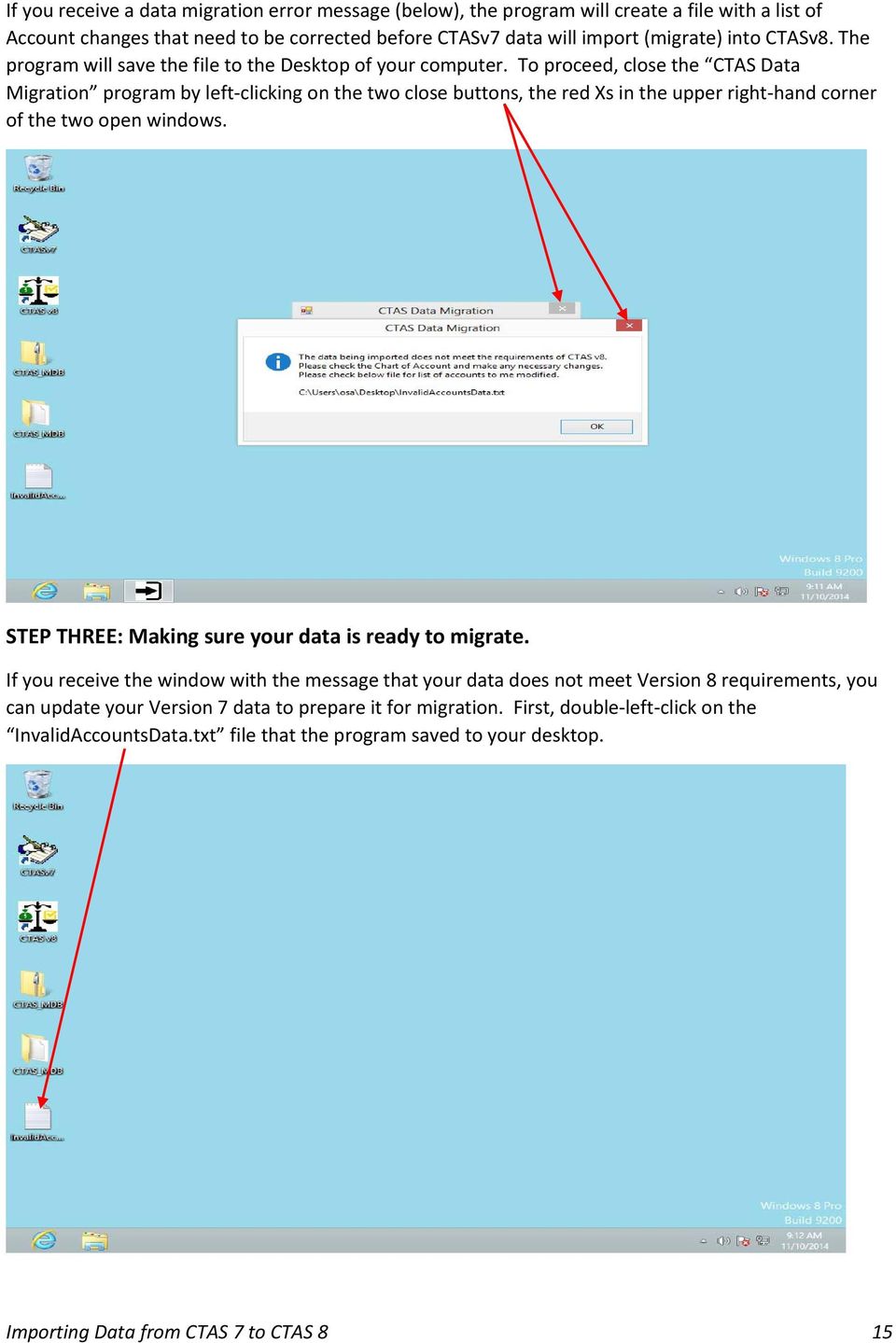 To proceed, close the CTAS Data Migration program by left clicking on the two close buttons, the red Xs in the upper right hand corner of the two open windows.