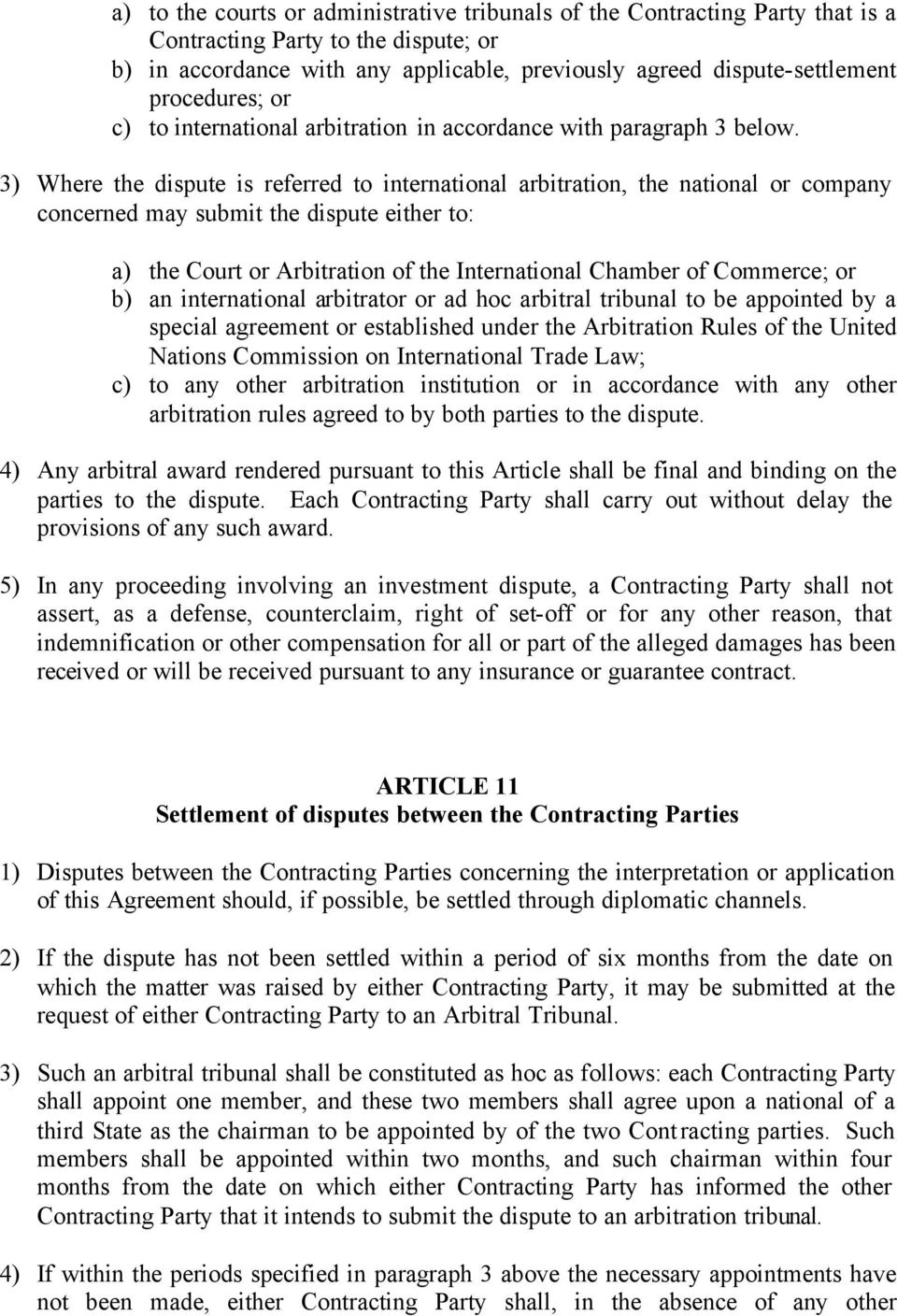 3) Where the dispute is referred to international arbitration, the national or company concerned may submit the dispute either to: a) the Court or Arbitration of the International Chamber of
