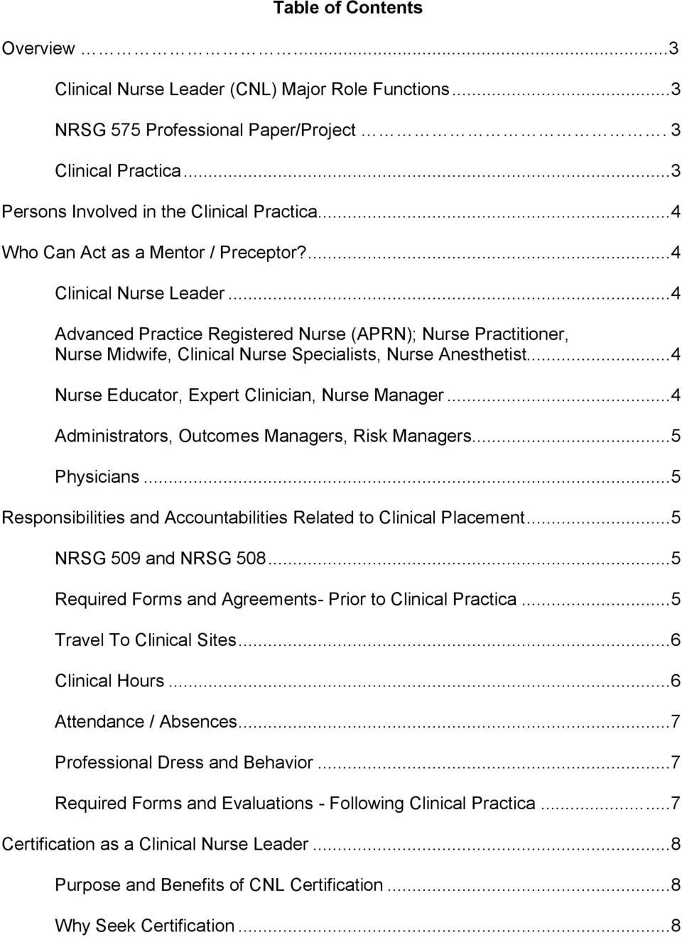 .. 4 Nurse Educator, Expert Clinician, Nurse Manager... 4 Administrators, Outcomes Managers, Risk Managers... 5 Physicians... 5 Responsibilities and Accountabilities Related to Clinical Placement.