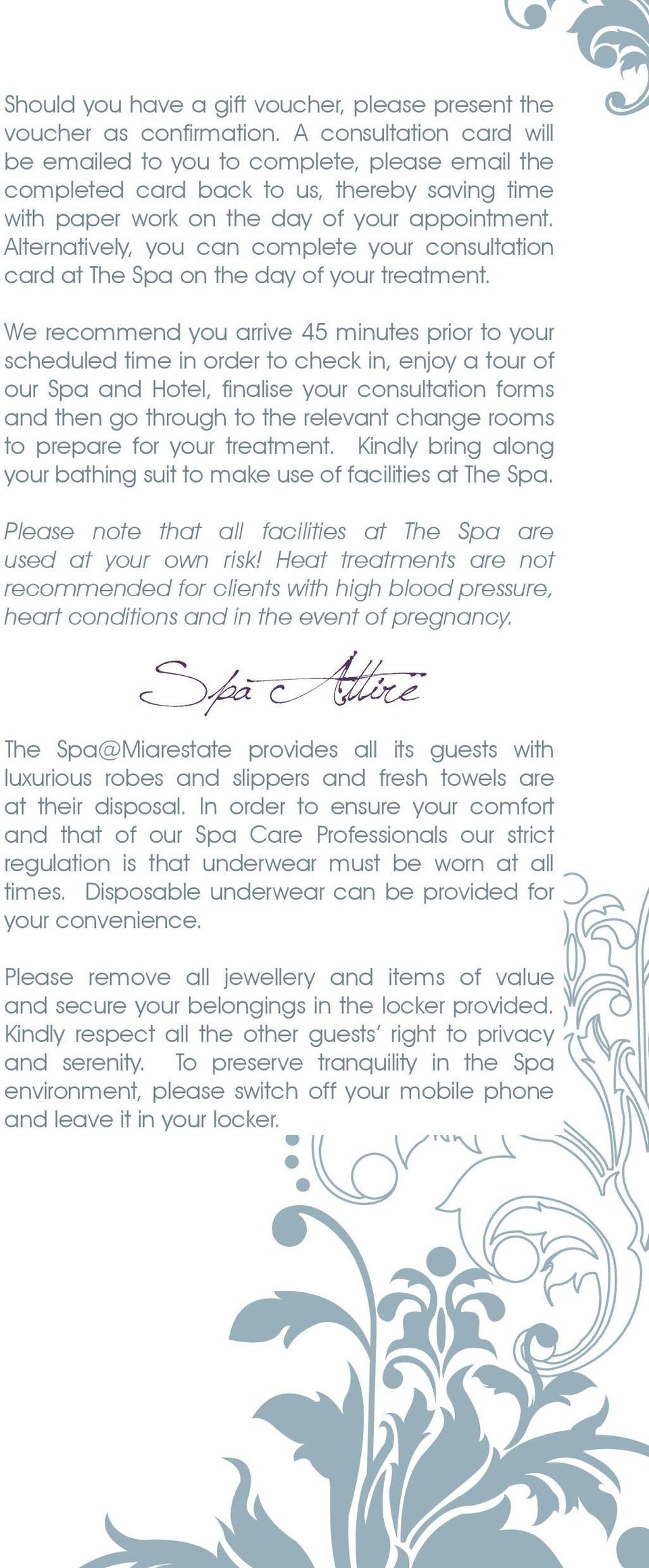 Alternatively, you can complete your consultation card at The Spa on the day of your treatment.