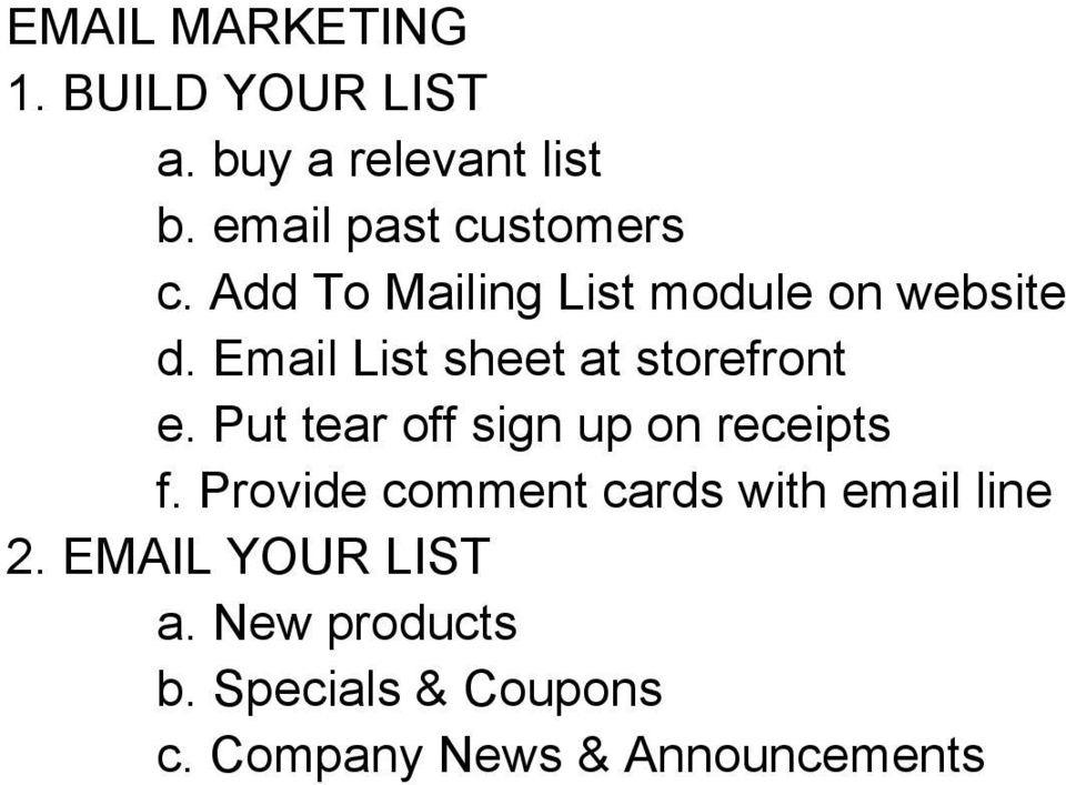 Email List sheet at storefront e. Put tear off sign up on receipts f.