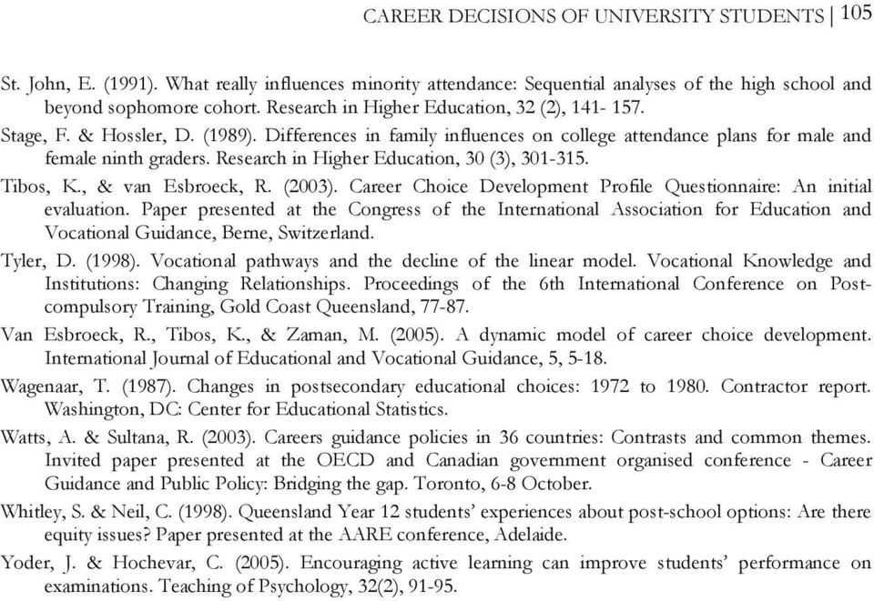 Research in Higher Education, 30 (3), 301-315. Tibos, K., & van Esbroeck, R. (2003). Career Choice Development Profile Questionnaire: An initial evaluation.