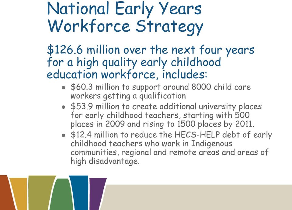 3 million to support around 8000 child care workers getting a qualification $53.