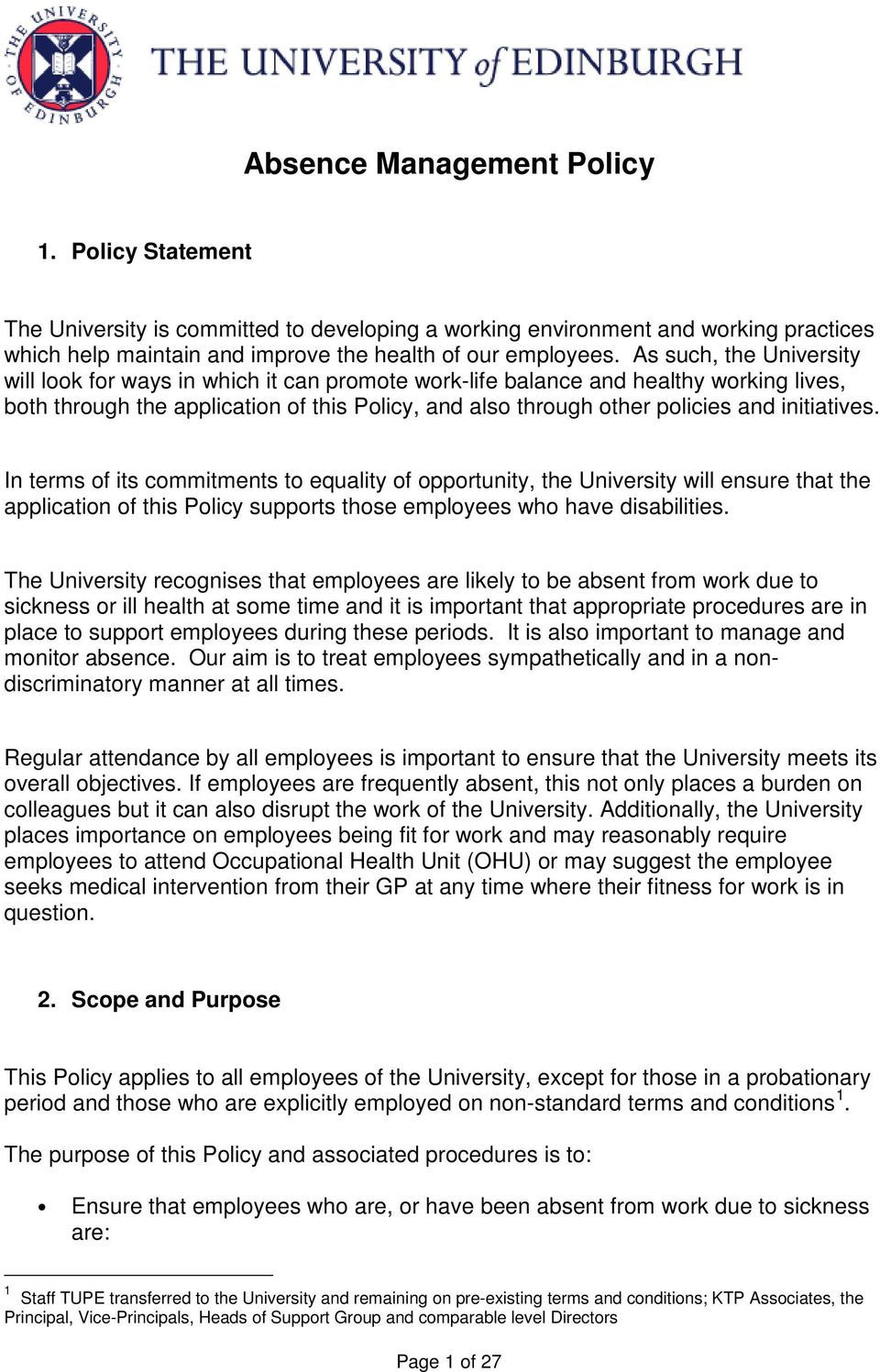 initiatives. In terms of its commitments to equality of opportunity, the University will ensure that the application of this Policy supports those employees who have disabilities.