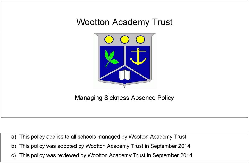 This policy was adopted by Wootton Academy Trust in September 2014