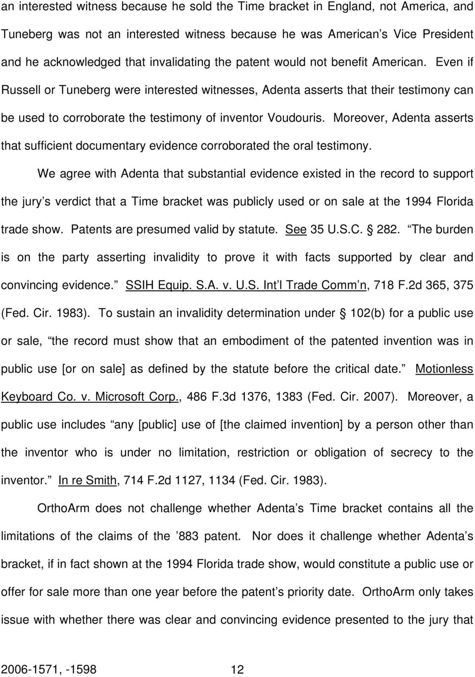 Even if Russell or Tuneberg were interested witnesses, Adenta asserts that their testimony can be used to corroborate the testimony of inventor Voudouris.