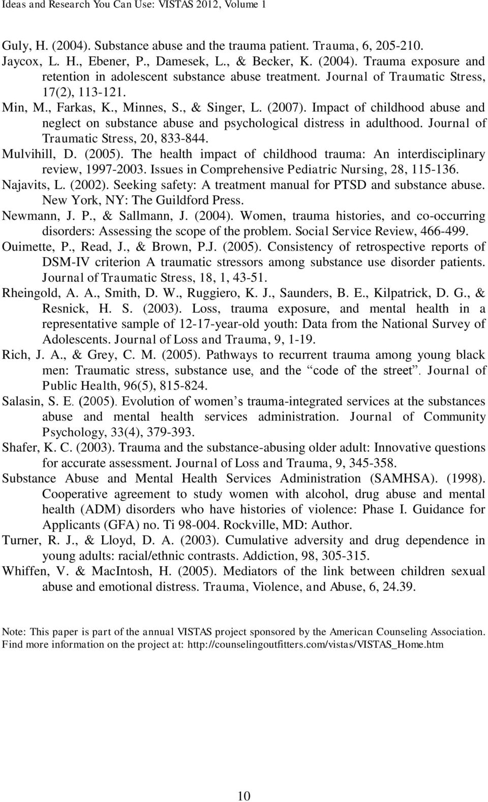 Journal of Traumatic Stress, 20, 833-844. Mulvihill, D. (2005). The health impact of childhood trauma: An interdisciplinary review, 1997-2003. Issues in Comprehensive Pediatric Nursing, 28, 115-136.