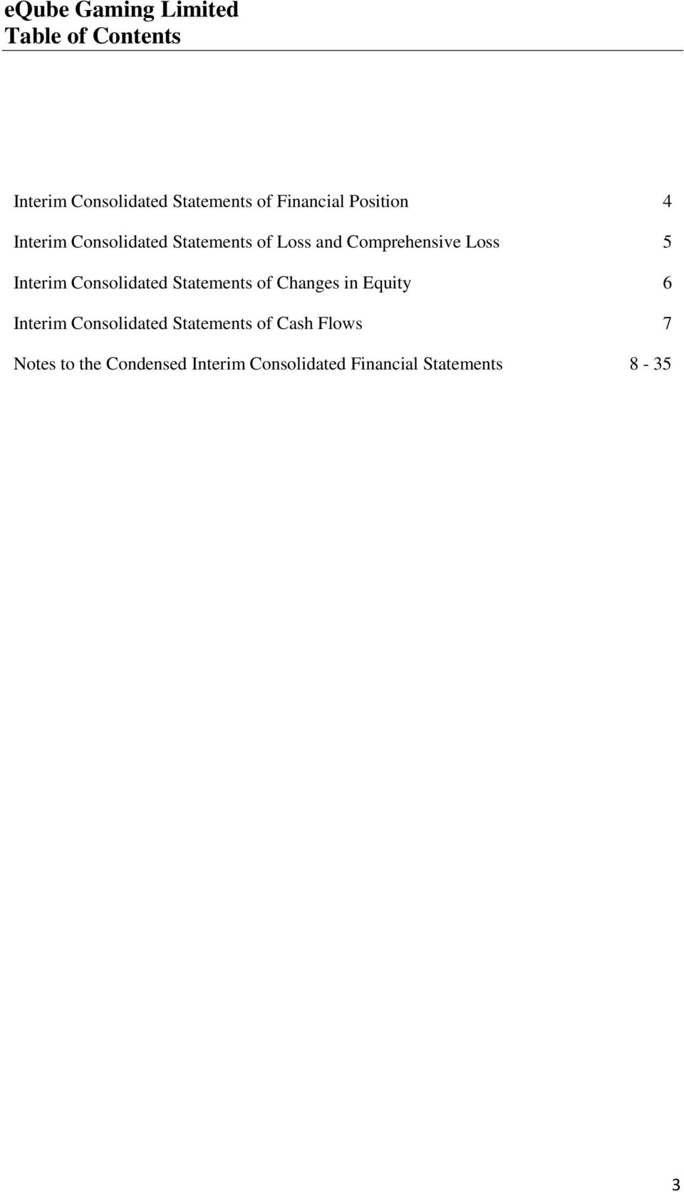and Comprehensive Loss 5 Interim Consolidated Statements of