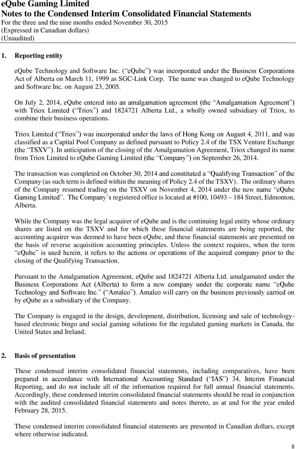 On July 2, 2014, eqube entered into an amalgamation agreement (the Amalgamation Agreement ) with Triox Limited ( Triox ) and 1824721 Alberta Ltd.