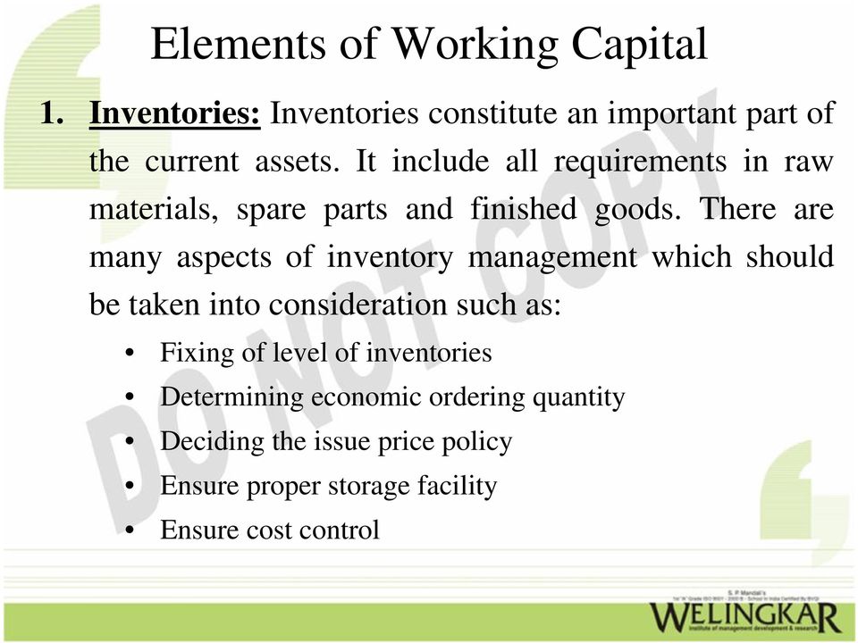 There are many aspects of inventory management which should be taken into consideration such as: Fixing of