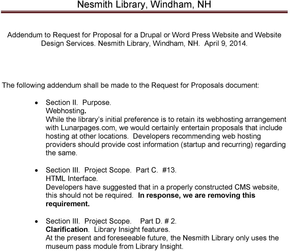 While the library s initial preference is to retain its webhosting arrangement with Lunarpages.com, we would certainly entertain proposals that include hosting at other locations.