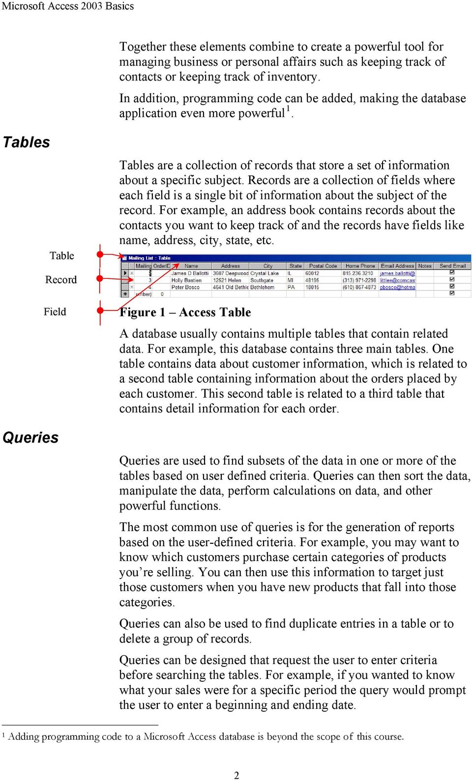 Tables Table Tables are a collection of records that store a set of information about a specific subject.