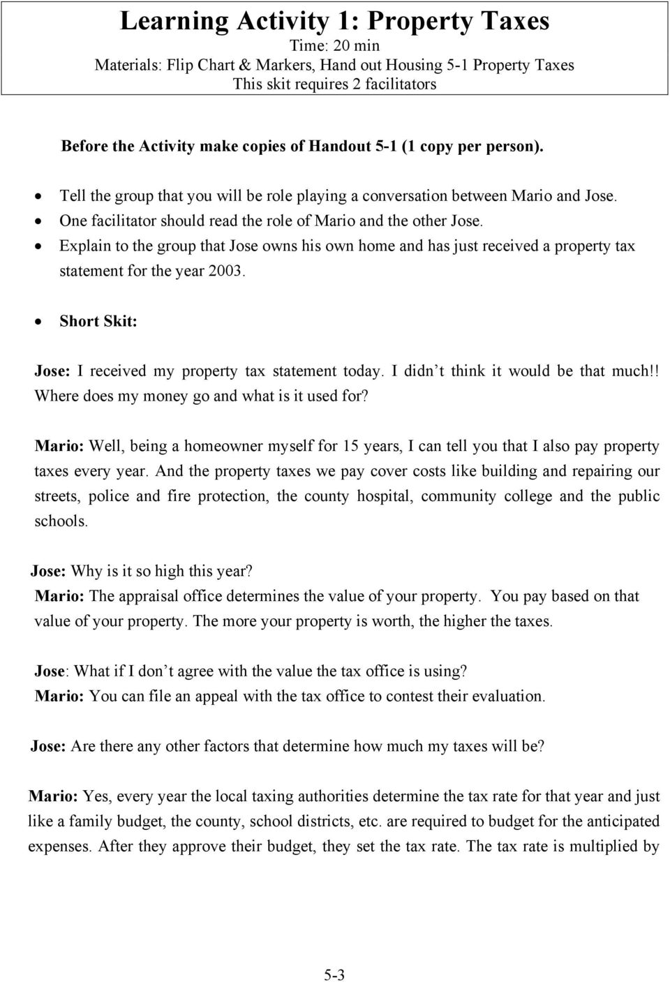 Explain to the group that Jose owns his own home and has just received a property tax statement for the year 2003. Short Skit: Jose: I received my property tax statement today.