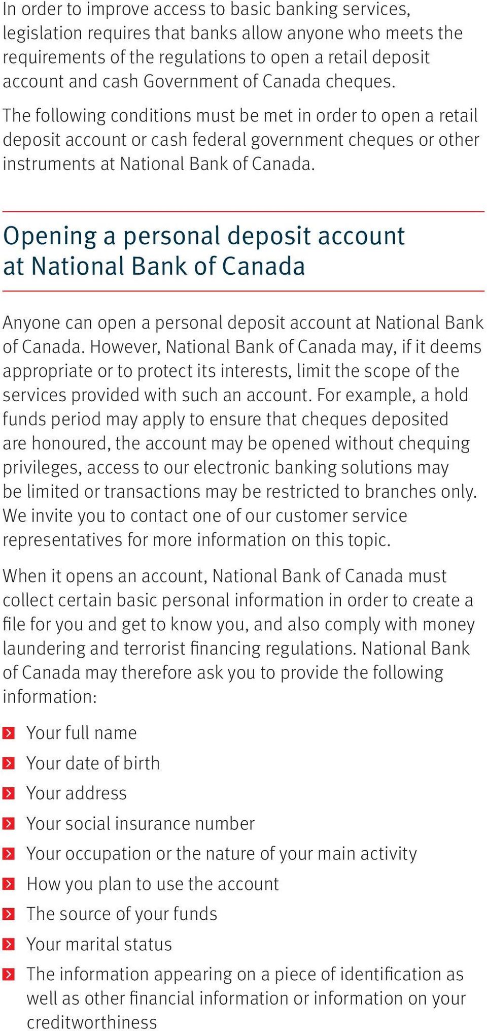 Opening a personal deposit account at National Bank of Canada Anyone can open a personal deposit account at National Bank of Canada.
