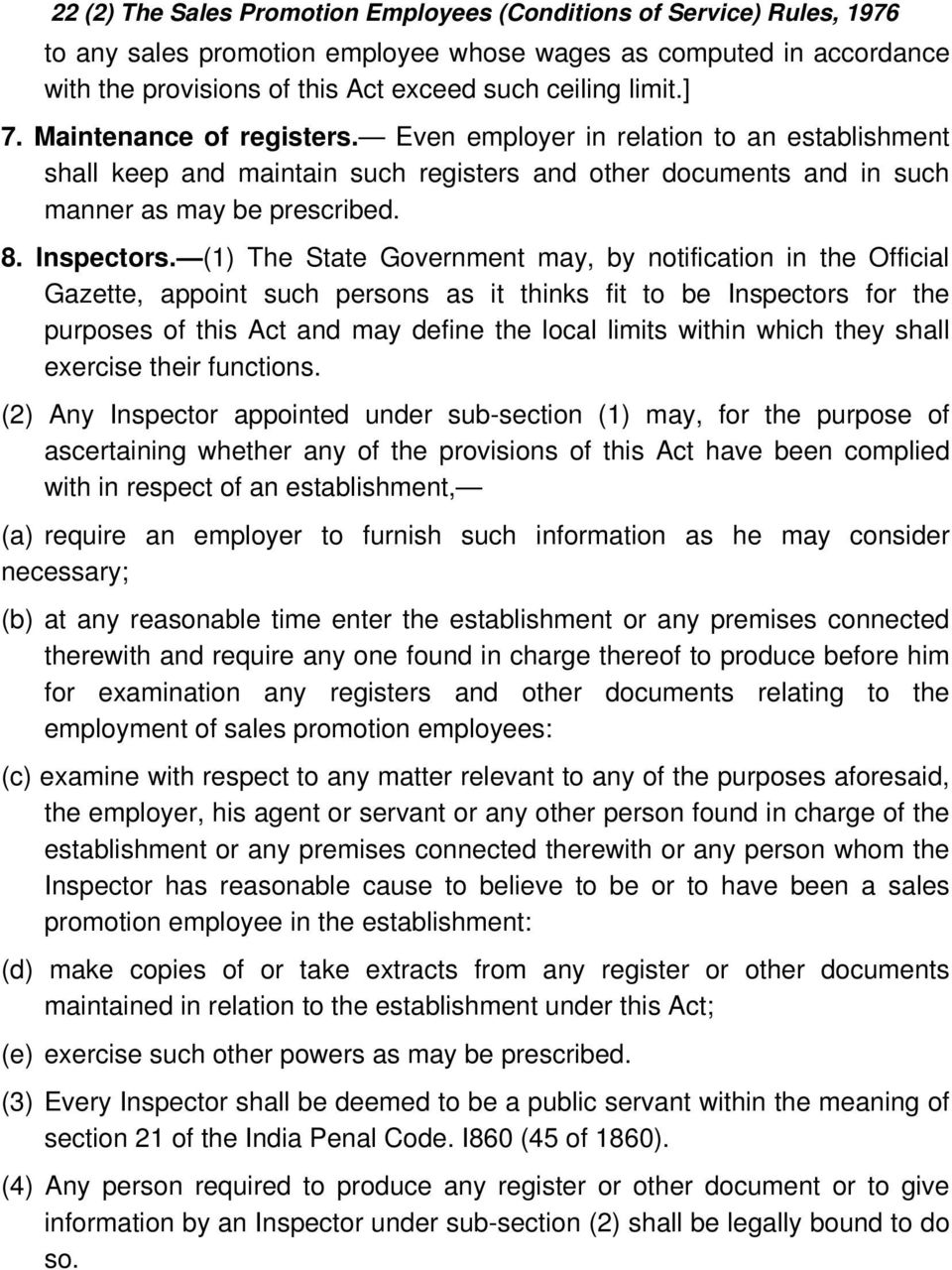 (1) The State Government may, by notification in the Official Gazette, appoint such persons as it thinks fit to be Inspectors for the purposes of this Act and may define the local limits within which