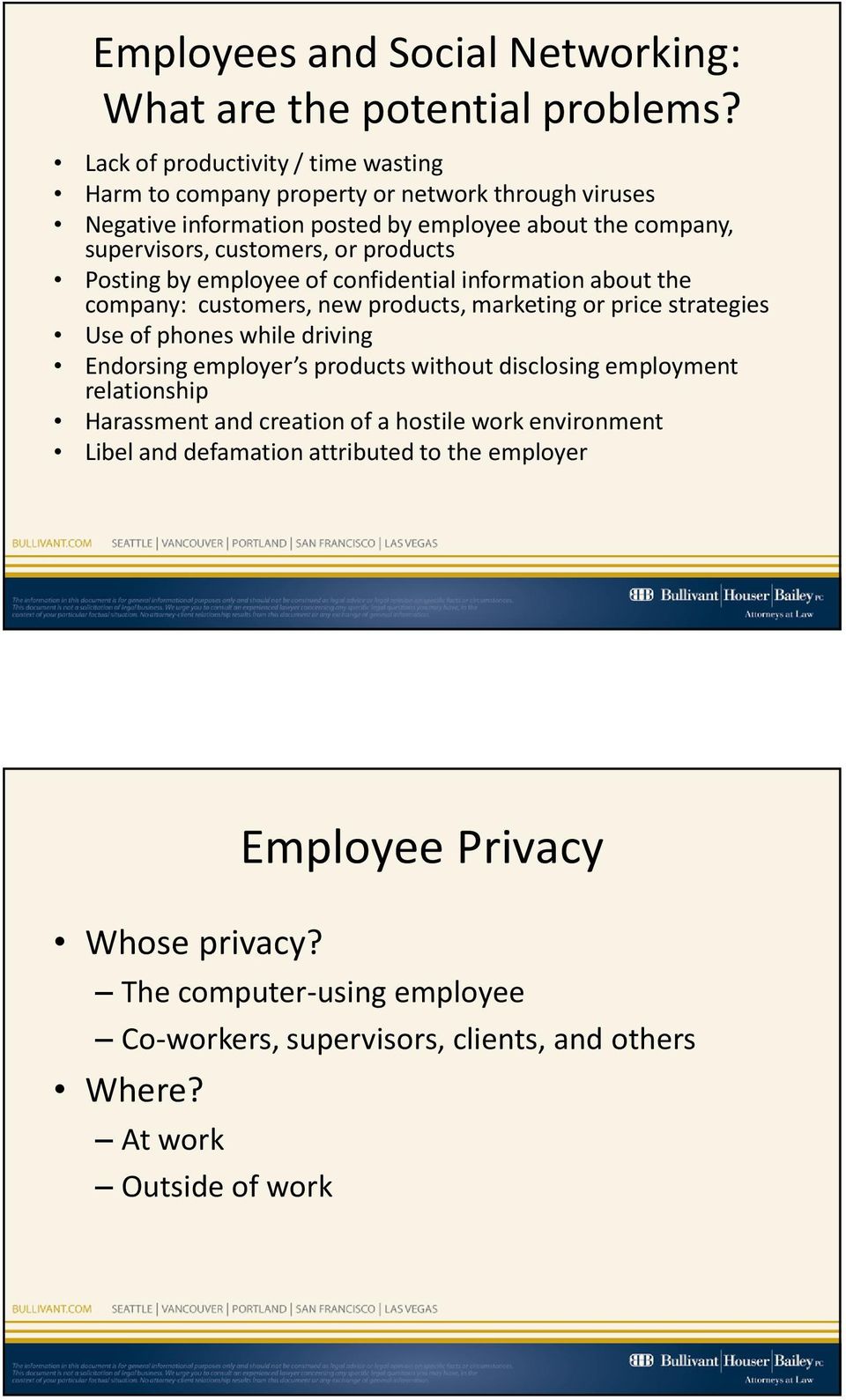 products Posting by employee of confidential information about the company: customers, new products, marketing or price strategies Use of phones while driving Endorsing employer