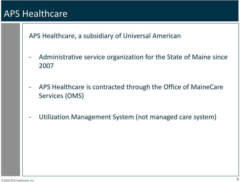 Healthcare is contracted through the Office of MaineCare Services (OMS)