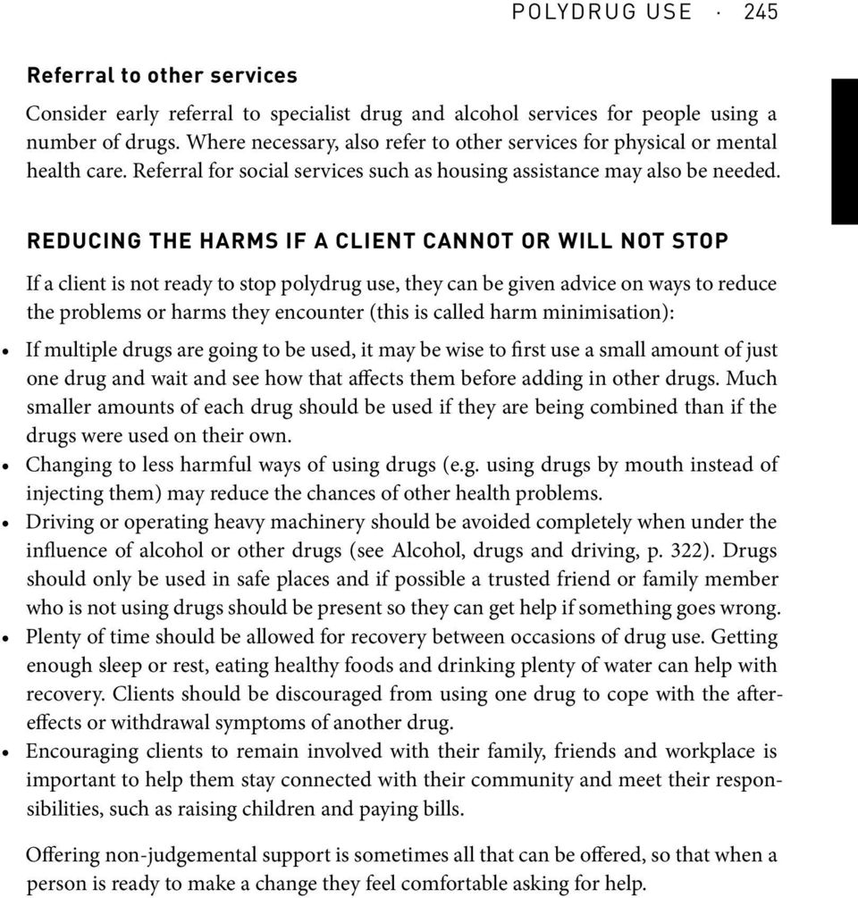 REDUCING THE HARMS IF A CLIENT CANNOT OR WILL NOT STOP If a client is not ready to stop polydrug use, they can be given advice on ways to reduce the problems or harms they encounter (this is called