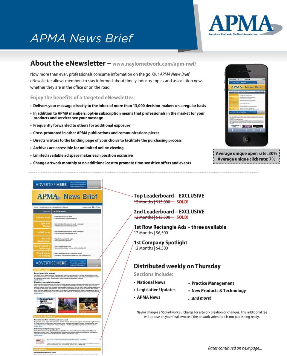 Enjoy the benefits of a targeted enewsletter: Delivers your message directly to the inbox of more than 13,000 decision-makers on a regular basis In addition to APMA members, opt-in subscription means