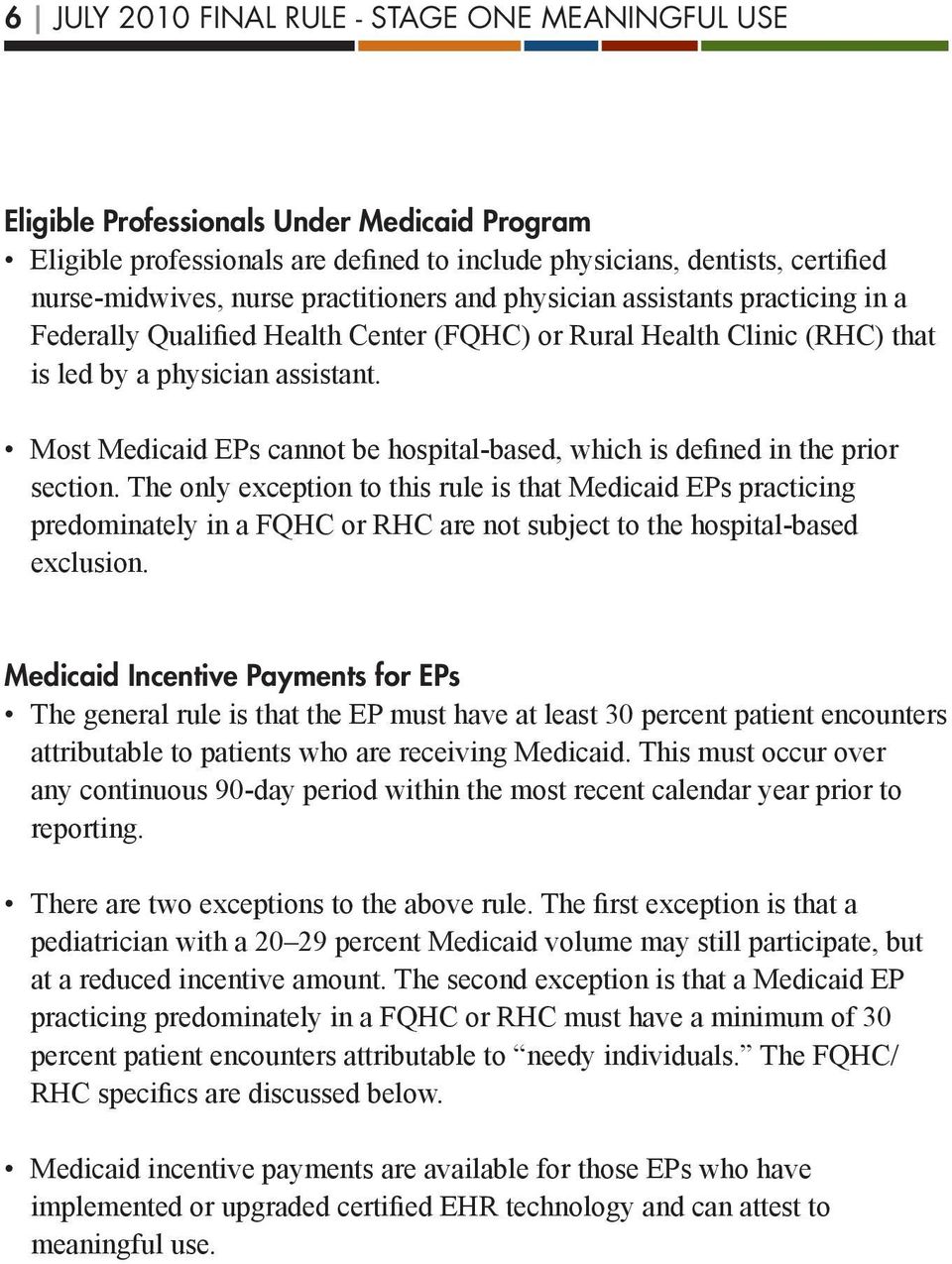 Most Medicaid EPs cannot be hospital-based, which is defined in the prior section.