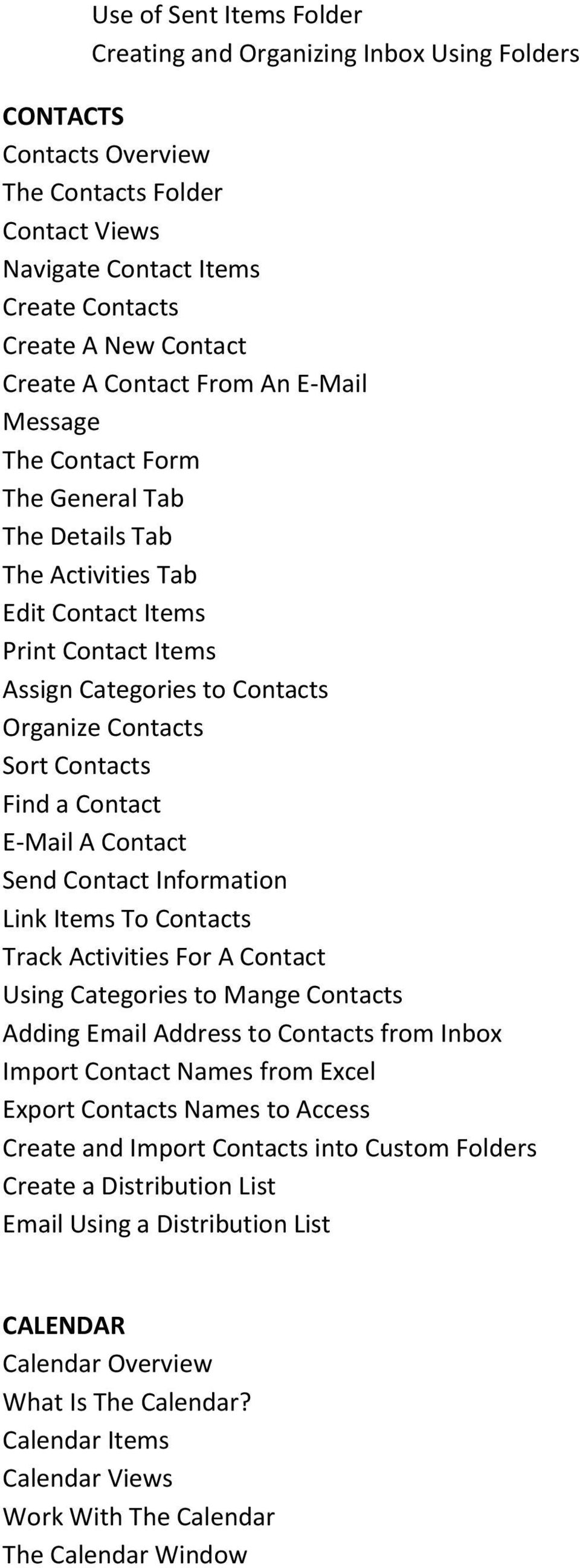 Find a Contact E-Mail A Contact Send Contact Information Link Items To Contacts Track Activities For A Contact Using Categories to Mange Contacts Adding Email Address to Contacts from Inbox Import