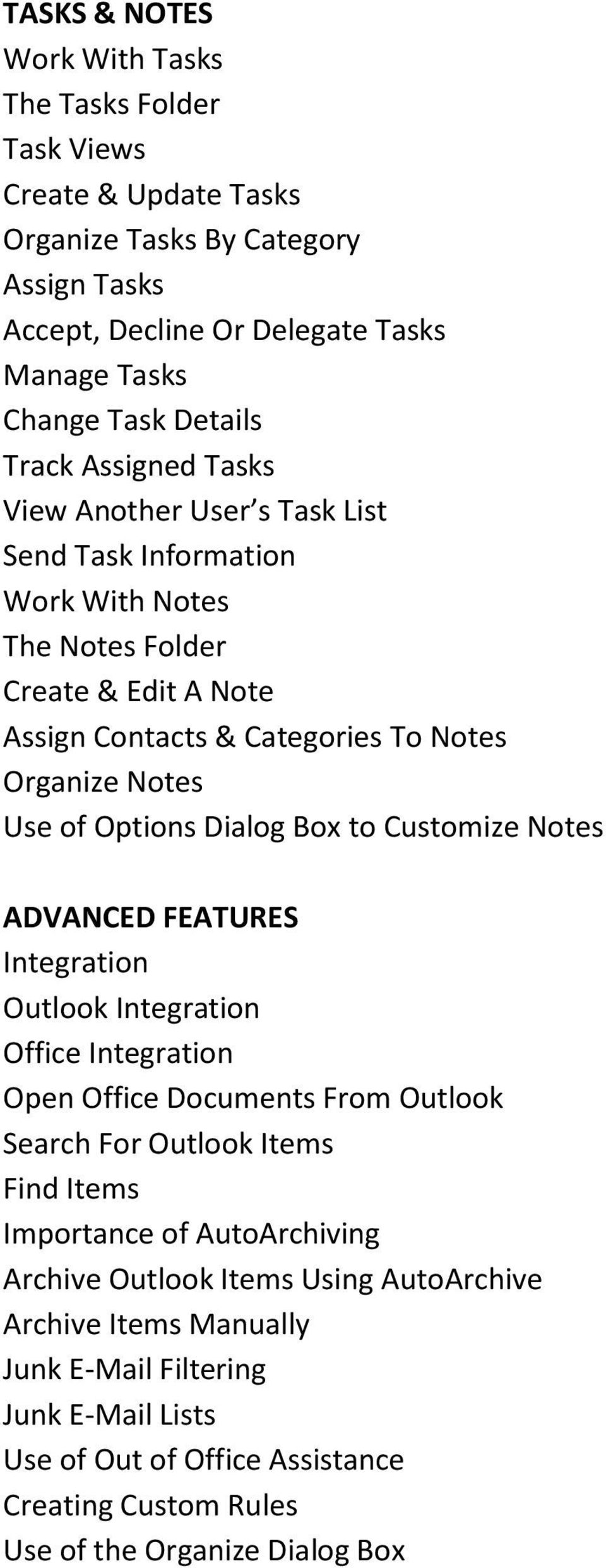 Options Dialog Box to Customize Notes ADVANCED FEATURES Integration Outlook Integration Office Integration Open Office Documents From Outlook Search For Outlook Items Find Items Importance of
