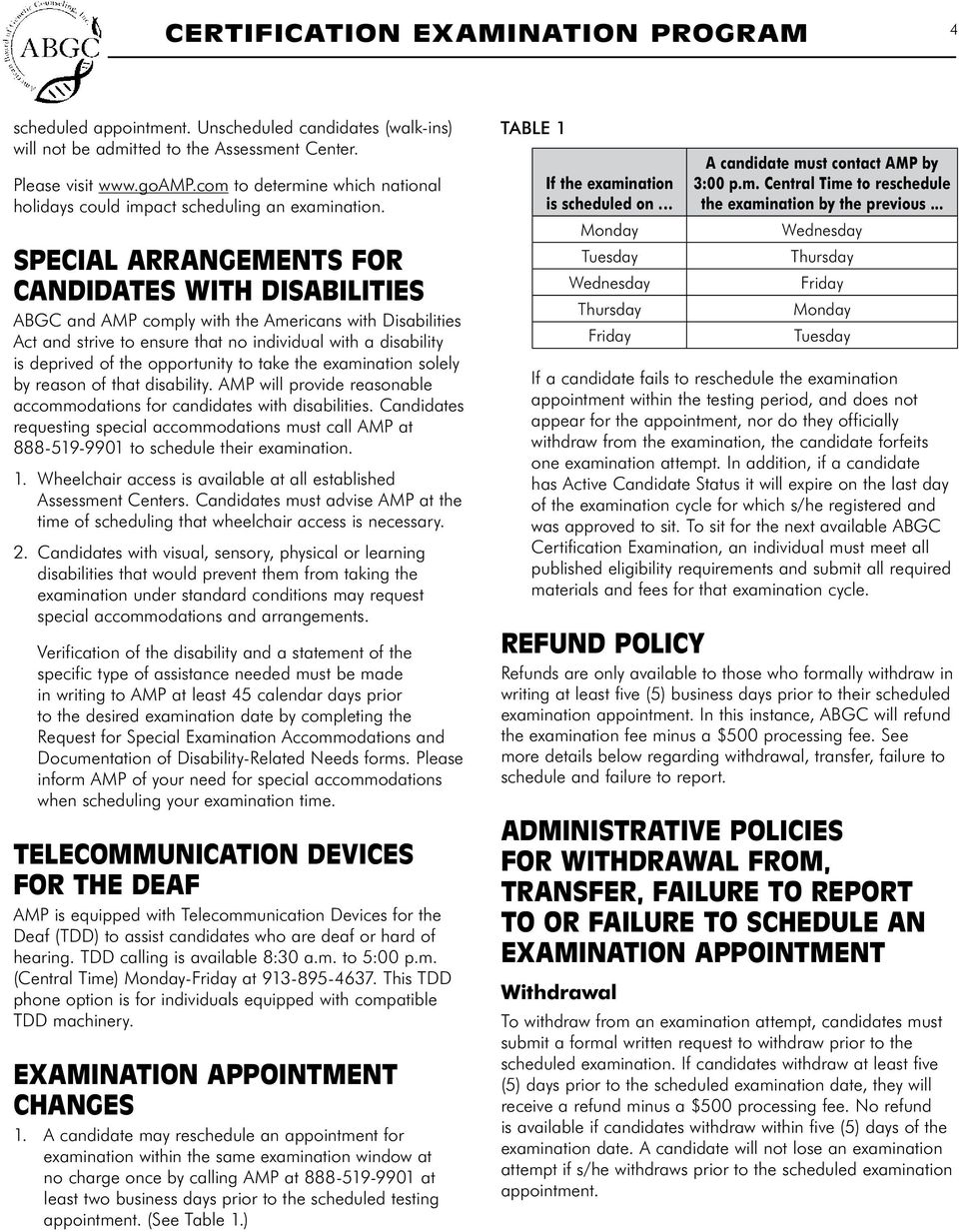 SPECIAL ARRANGEMENTS FOR CANDIDATES WITH DISABILITIES ABGC and AMP comply with the Americans with Disabilities Act and strive to ensure that no individual with a disability is deprived of the