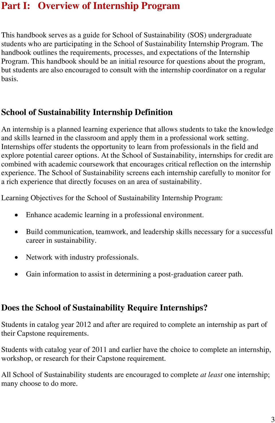 This handbook should be an initial resource for questions about the program, but students are also encouraged to consult with the internship coordinator on a regular basis.
