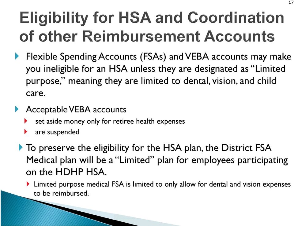Acceptable VEBA accounts set aside money only for retiree health expenses are suspended To preserve the eligibility for the HSA