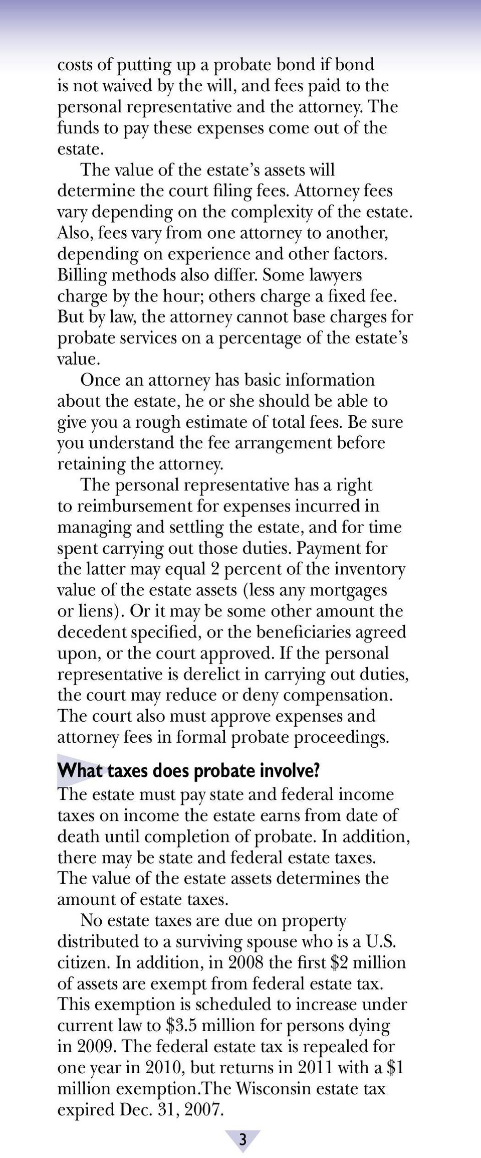 Also, fees vary from one attorney to another, depending on experience and other factors. Billing methods also differ. Some lawyers charge by the hour; others charge a fixed fee.