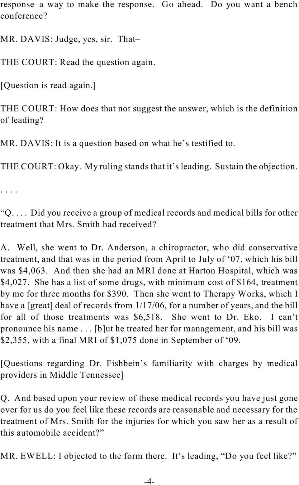 Sustain the objection..... Q.... Did you receive a group of medical records and medical bills for other treatment that Mrs. Smith had received? A. Well, she went to Dr.