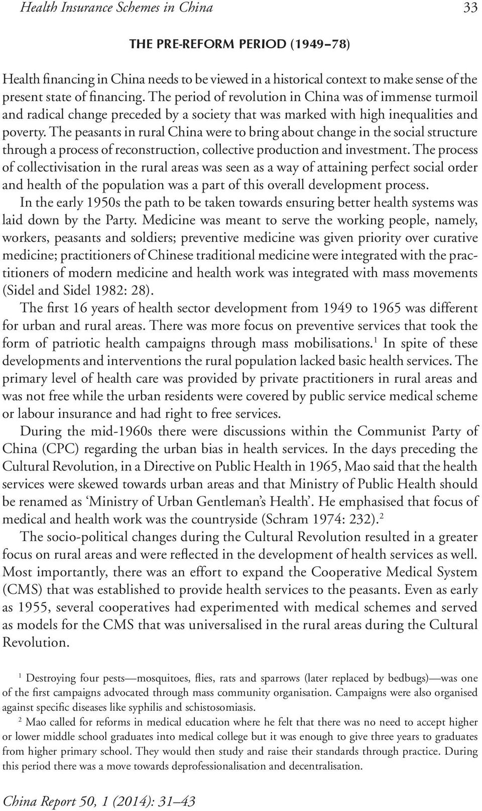 The peasants in rural China were to bring about change in the social structure through a process of reconstruction, collective production and investment.