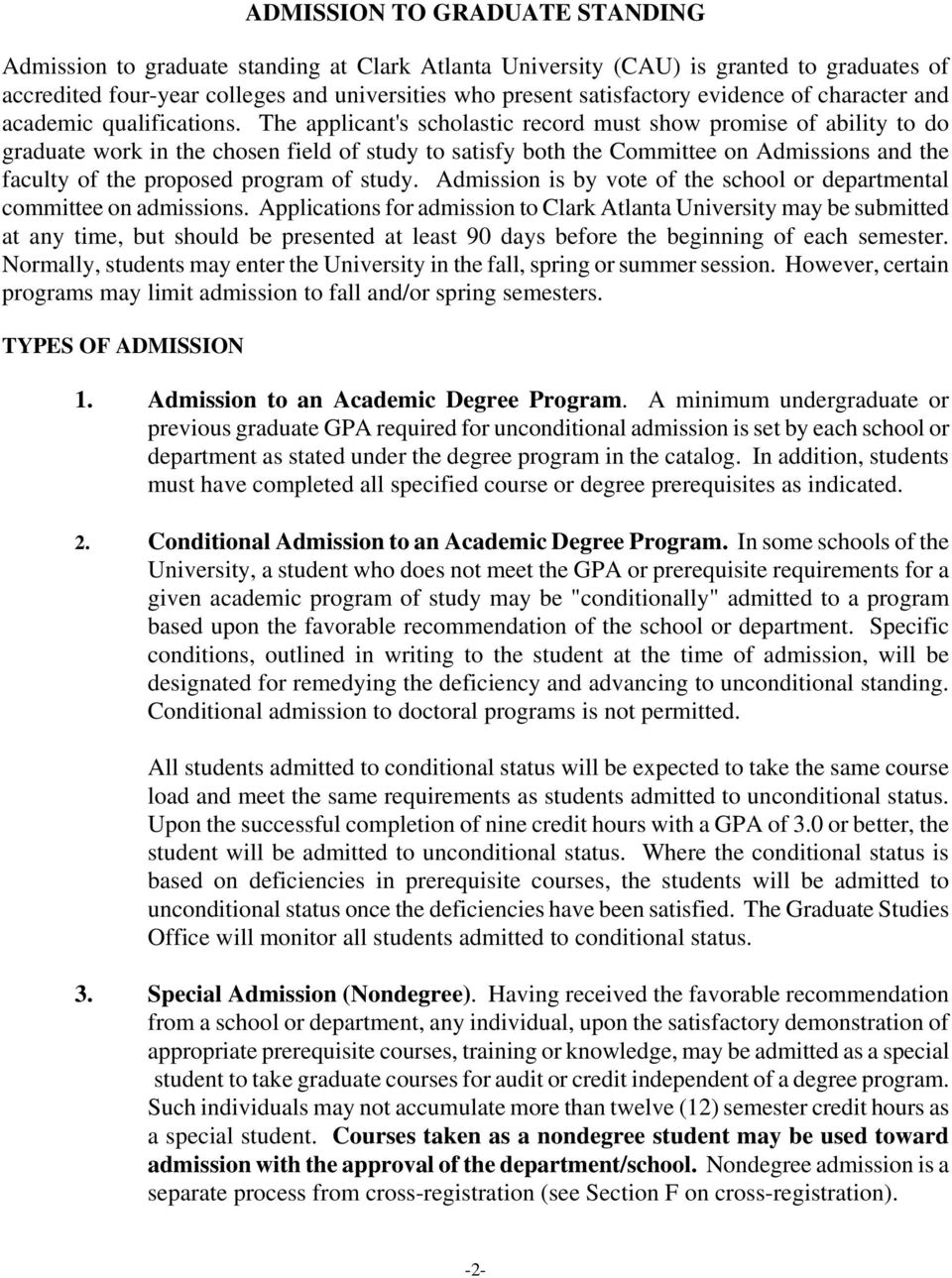 The applicant's scholastic record must show promise of ability to do graduate work in the chosen field of study to satisfy both the Committee on Admissions and the faculty of the proposed program of