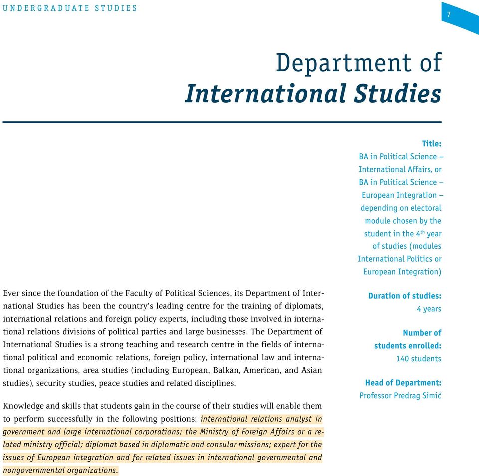 The Department of International Studies is a strong teaching and research centre in the fields of international political and economic relations, foreign policy, international law and international