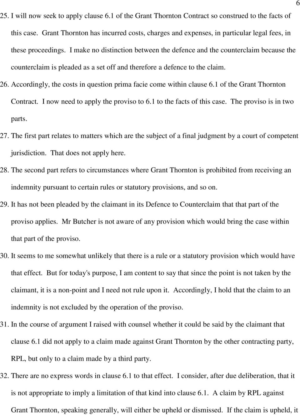 I make no distinction between the defence and the counterclaim because the counterclaim is pleaded as a set off and therefore a defence to the claim. 26.