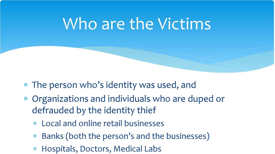 the identity thief Local and online retail businesses Banks
