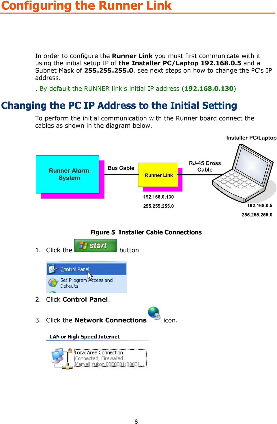 Changing the PC IP Address to the Initial Setting To perform the initial communication with the Runner board connect the cables as shown in the diagram below. 192.