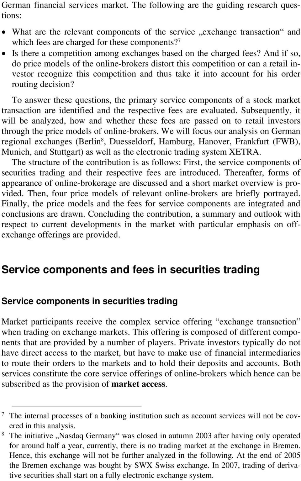7 Is there a competition among exchanges based on the charged fees?