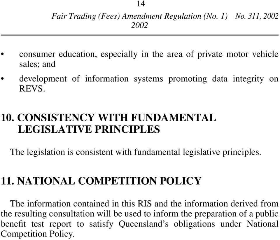 CONSISTENCY WITH FUNDAMENTAL LEGISLATIVE PRINCIPLES The legislation is consistent with fundamental legislative principles. 11.
