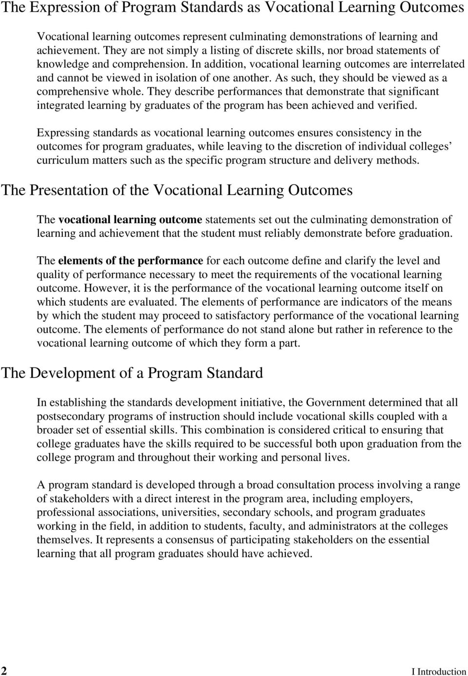In addition, vocational learning outcomes are interrelated and cannot be viewed in isolation of one another. As such, they should be viewed as a comprehensive whole.