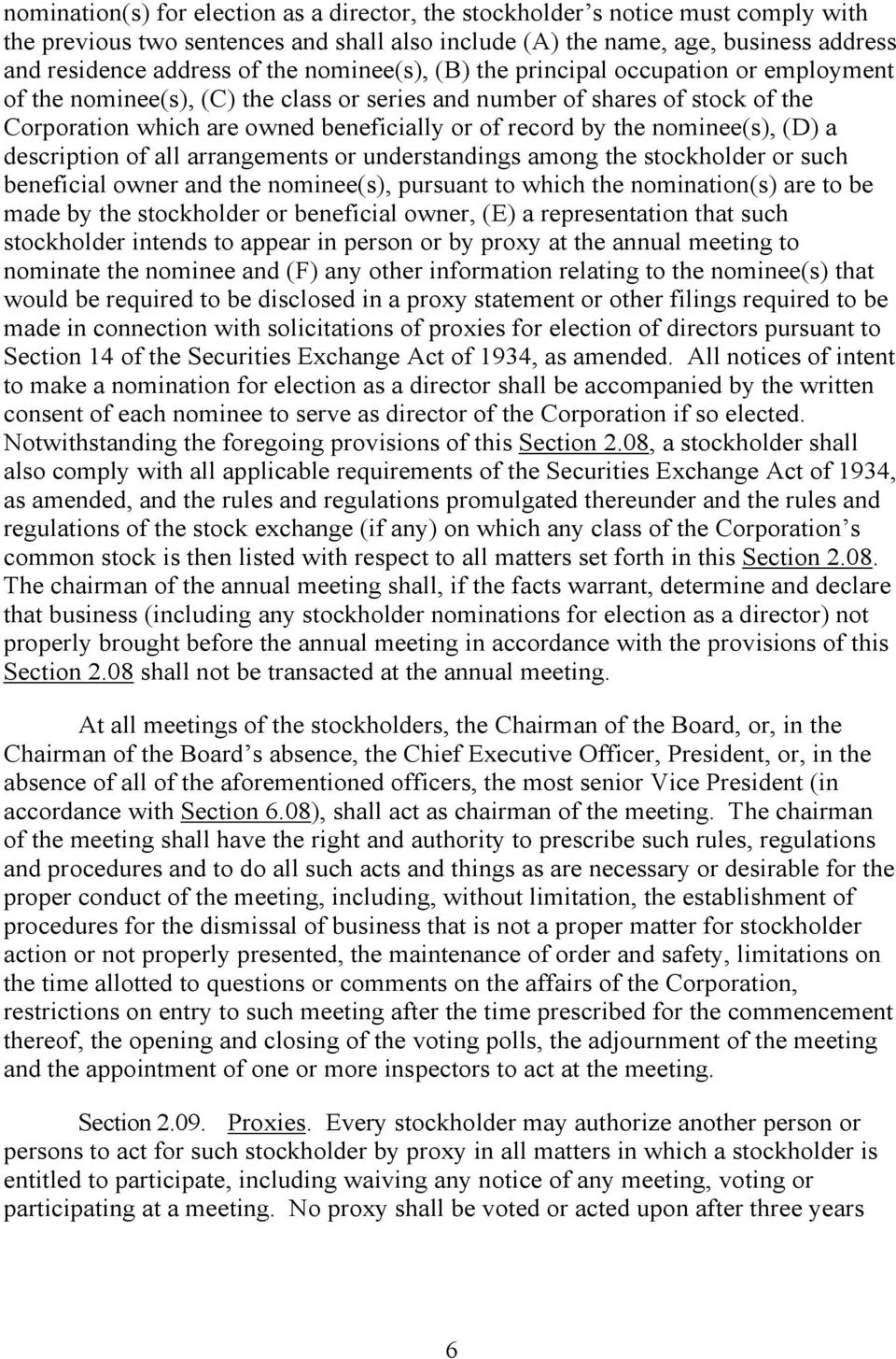 nominee(s), (D) a description of all arrangements or understandings among the stockholder or such beneficial owner and the nominee(s), pursuant to which the nomination(s) are to be made by the
