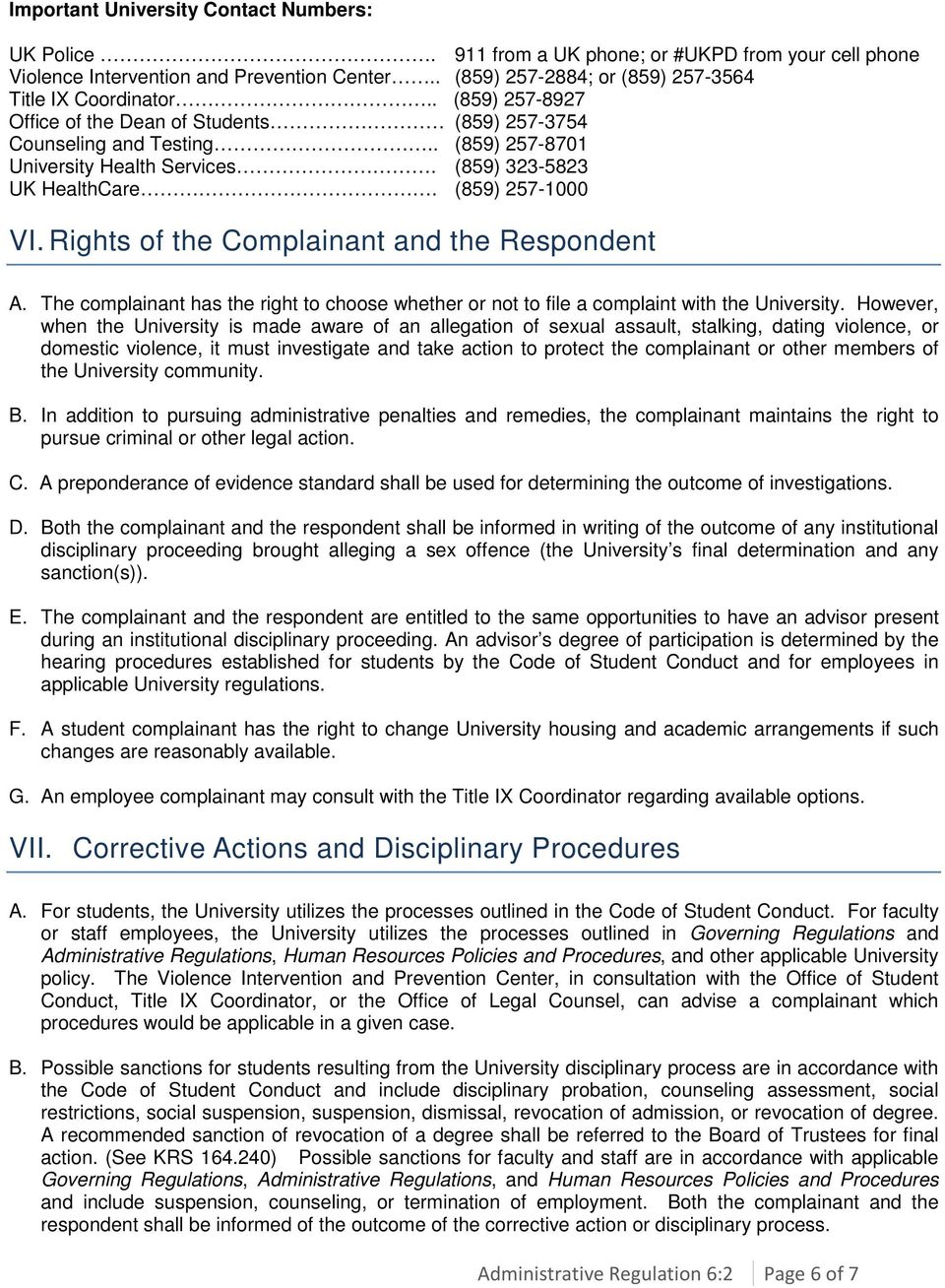 Rights of the Complainant and the Respondent A. The complainant has the right to choose whether or not to file a complaint with the University.