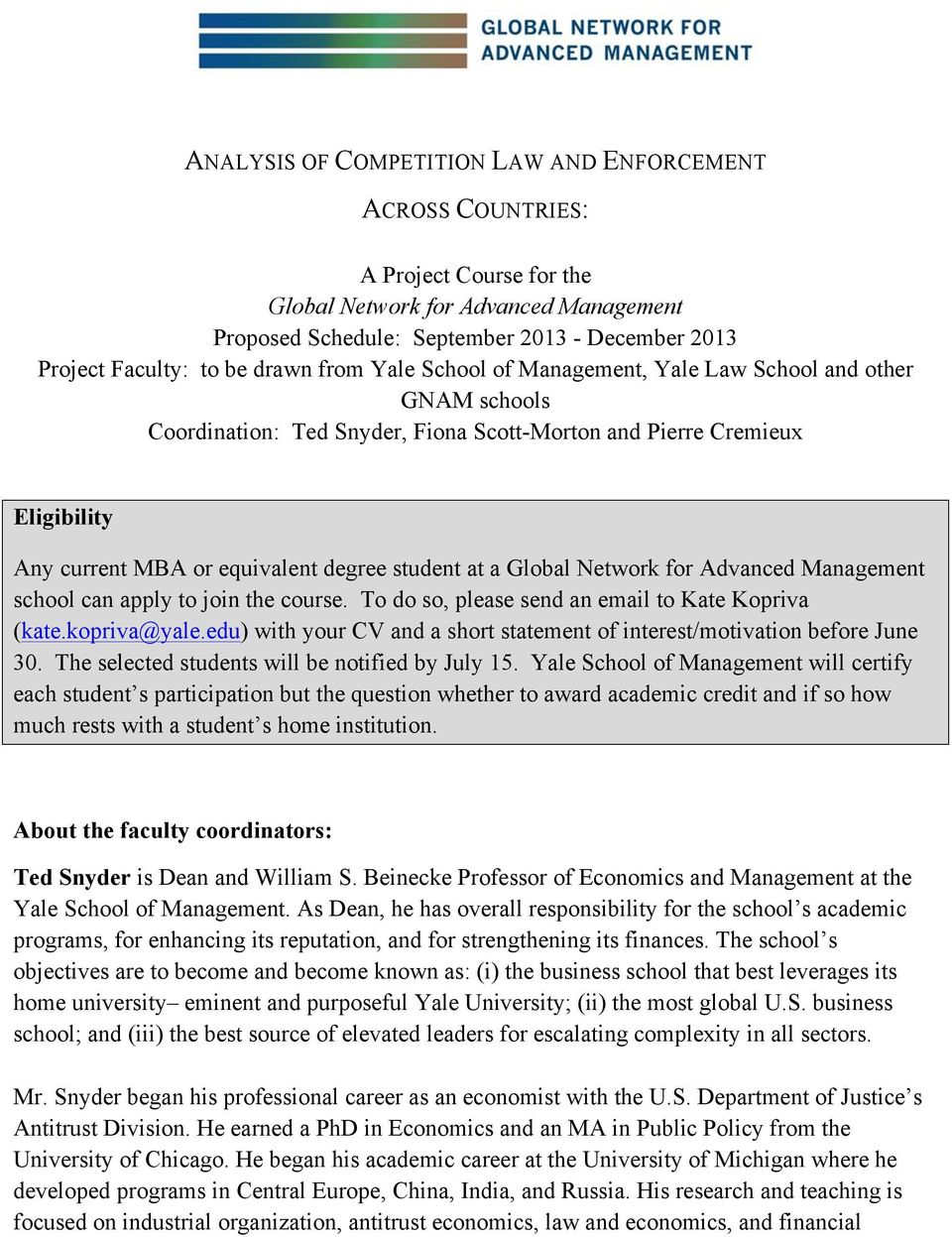 at a Global Network for Advanced Management school can apply to join the course. To do so, please send an email to Kate Kopriva (kate.kopriva@yale.