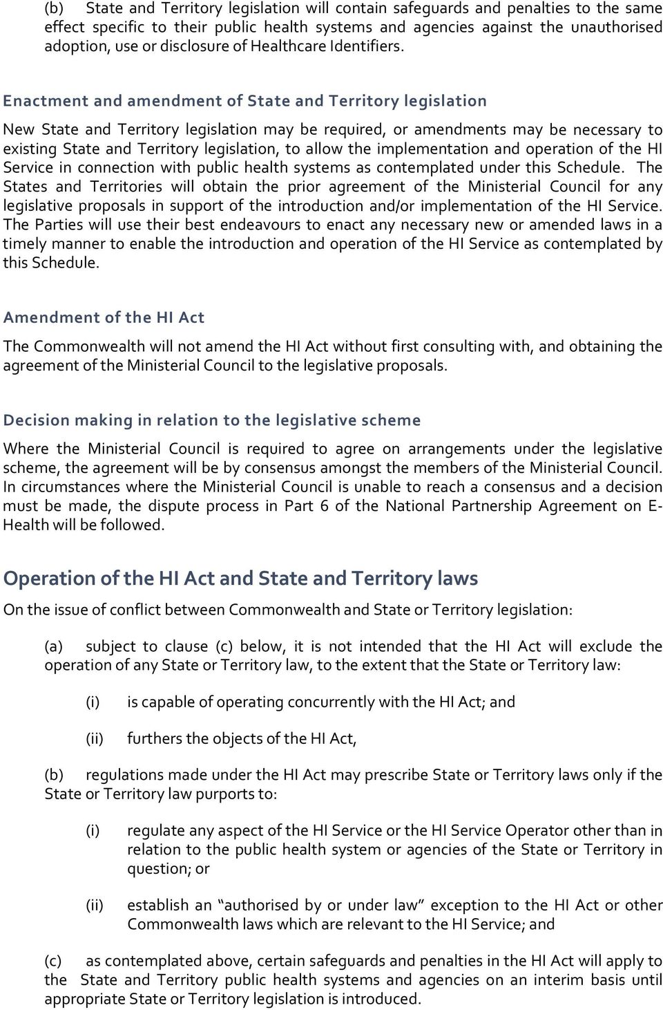 Enactment and amendment of State and Territory legislation New State and Territory legislation may be required, or amendments may be necessary to existing State and Territory legislation, to allow