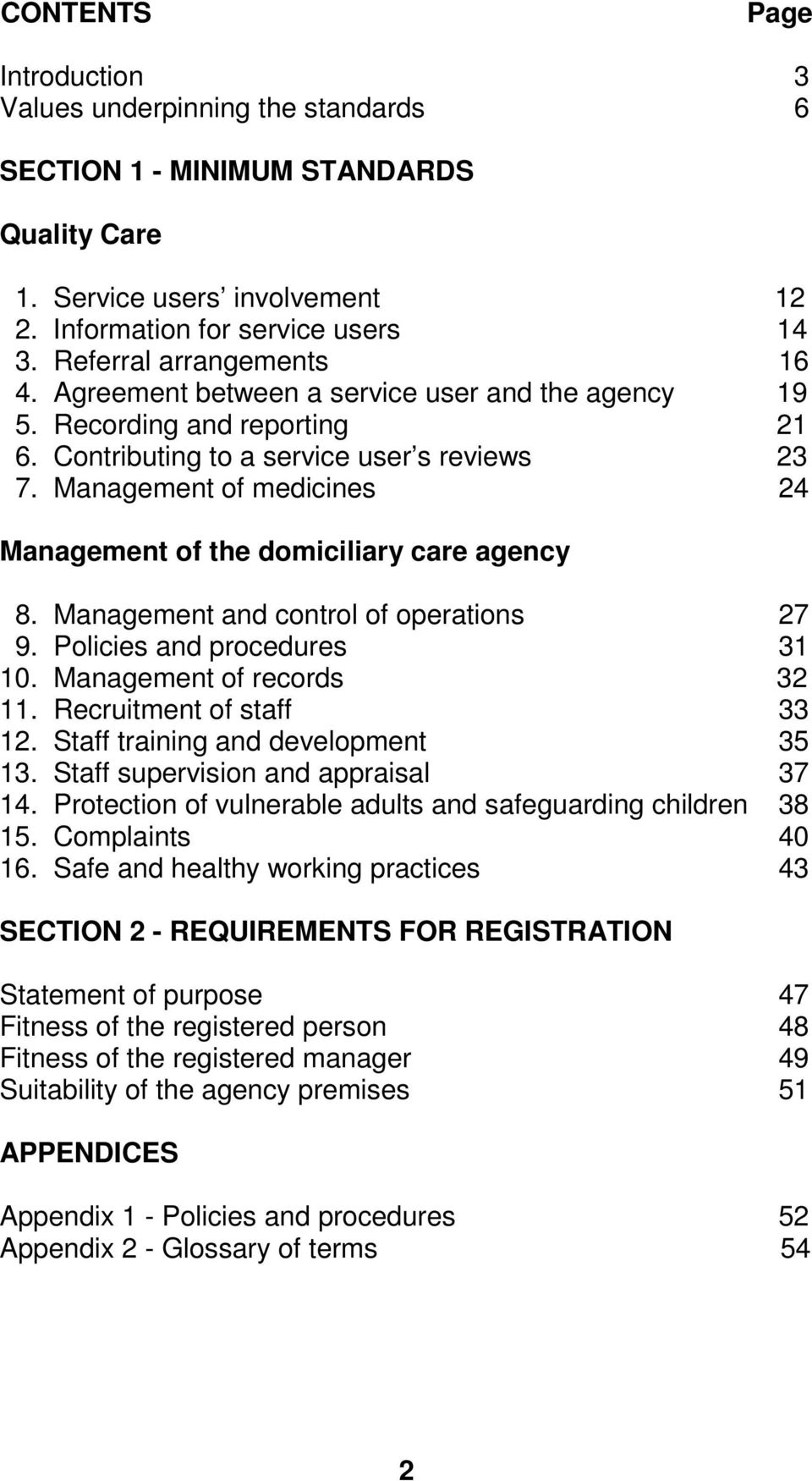 Management of medicines 24 Management of the domiciliary care agency 8. Management and control of operations 27 9. Policies and procedures 31 10. Management of records 32 11.