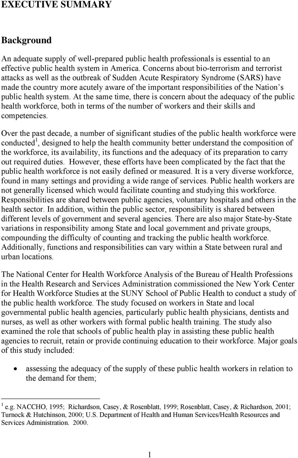 the Nation s public health system. At the same time, there is concern about the adequacy of the public health workforce, both in terms of the number of workers and their skills and competencies.