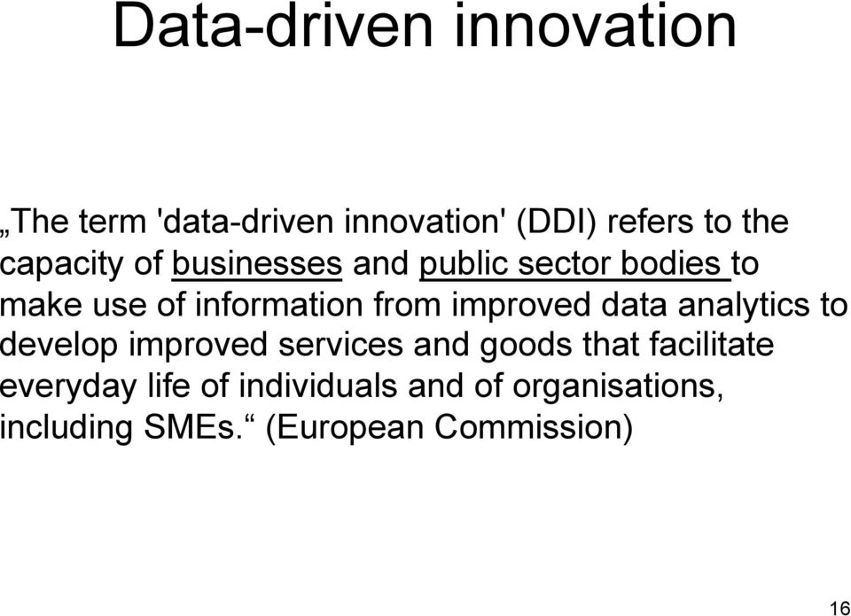 improved data analytics to develop improved services and goods that facilitate