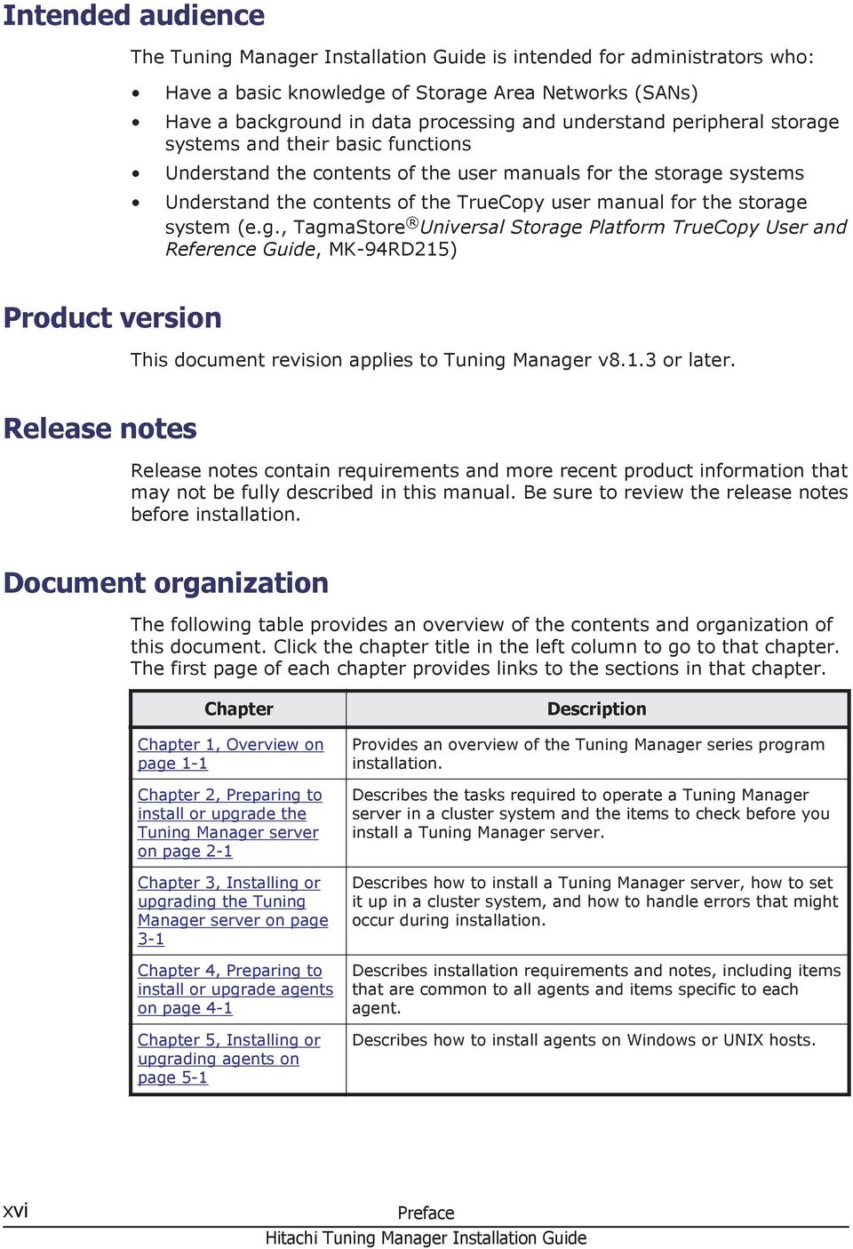 g., TagmaStore Universal Storage Platform TrueCopy User and Reference Guide, MK-94RD215) Product version This document revision applies to Tuning Manager v8.1.3 or later.