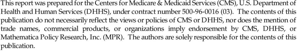 The contents of this publication do not necessarily reflect the views or policies of CMS or DHHS, nor does the mention of
